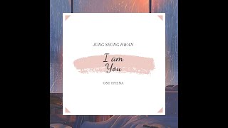 Download Lagu JUNG SEUNG HWAN I AM YOU (나는너야)  OST HYENA PART 6 SUB INDO MP3