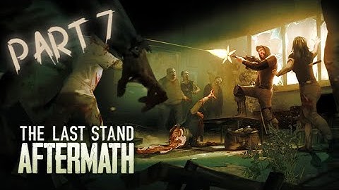 The Last Stand: Aftermath - Full PC Gameplay (Part 7)