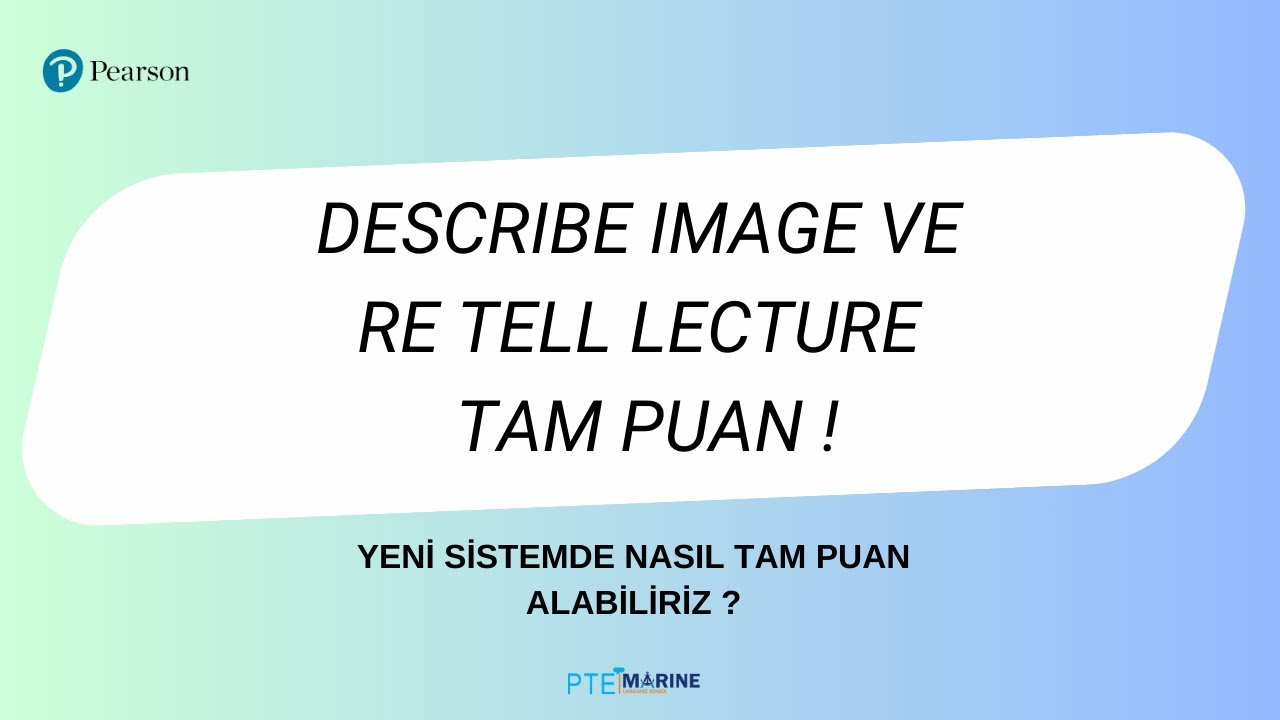 PTE Academic Describe Image ve Re-tell Lecture'dan tam puan! Nasıl tam puan alabilirim ?