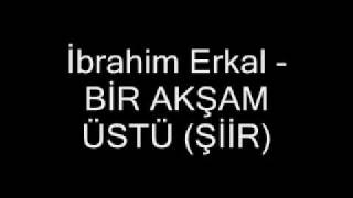 ibrahim erkal - bir akşam üstü (şiir)