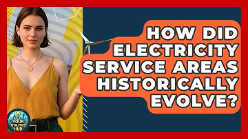 How Did Electricity Service Areas Historically Evolve? - Your Utilities Hub