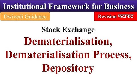 Dematerialisation Process, Depository, dematerialisation of shares, stock exchange, bcom, bba, mba