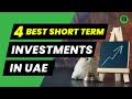 4 Best Short Term Investments in UAE