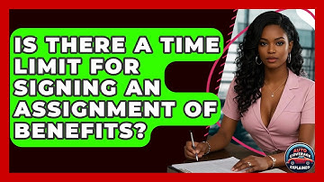 Is There A Time Limit For Signing An Assignment Of Benefits? - Auto Coverage Explained