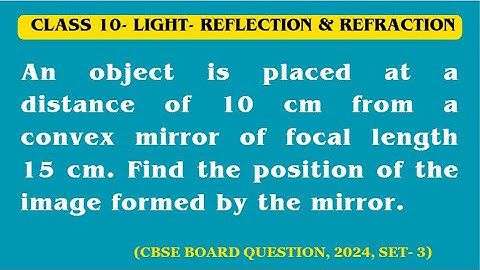 An object is placed at a dist, of 10cm from a convex .. #class10physics #science #cbseboardquestions