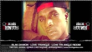 Blak Diamon - Love Triangle [Love Tri Angle Riddim] Sept 2013