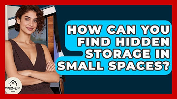 How Can You Find Hidden Storage In Small Spaces? - Minimalist Home Life