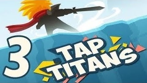tap titans gameplay walkthrough part 3 (ios,android)