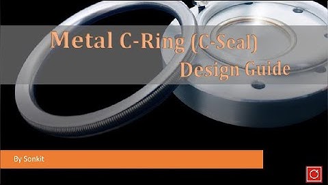 How to Design Groove and Select Metal C-Ring? Metal C-Ring Design Guide