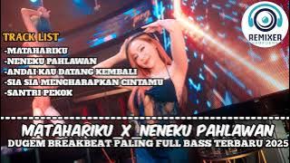 DJ MATAHARIKU X NENEK KU PAHLAWANKU MIXTAPE BREAKBEAT INDO 2025 By HANGLEY BREAKBEAT FULL BASS