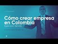 Cómo Crear Empresa en Colombia - Explicación Sencilla