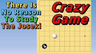 There Is No Reason To Study The Joseki