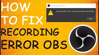 How To Fix OBS Studio An Encoder Error Occurred While Recording | Recording Error |OBS Encoder Error