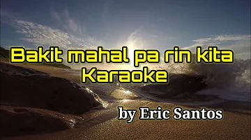 Bakit mahal pa rin kita Karaoke/Instrumental/Lyrics by Eric Santos-Tagalog Song