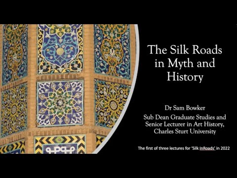 Lecture: The Silk Roads in Myth and History with Dr Sam Bowker. 22nd January, 2022.