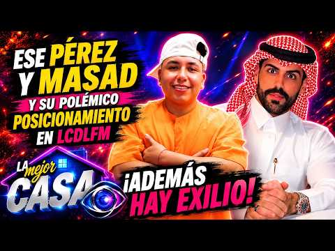 ESE PÉREZ and MASAD and their controversial stance on LCDLFM | LA MEJOR CASA