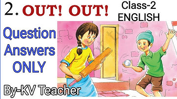 Out! Out! / Class-2 ENGLISH New NCERT Mridang Chapter-2 / Question Answers ONLY/ By-KV Teacher