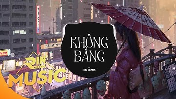 Không Bằng (RIN Music Remix) - Na | Nhạc EDM TikTok 2021 Gây Nghiện