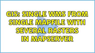 GIS: Single WMS from single mapfile with several rasters in MapServer