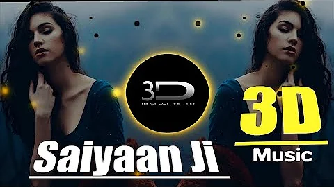 Saiyaan Ji (8D Audio) Yo Yo Honey Singh, Neha Kakkar|Nushrratt Bharuccha|Lil, Hommie| HQ 3D Surround