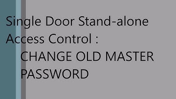 Single Door Stand-alone Access Control: Change Old Master Password