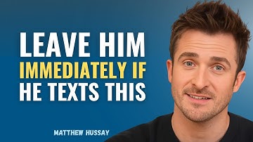If a Man Texts These 7 Words To You, Leave Him Immediately | Matthew Hussey
