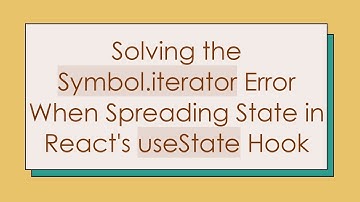 Solving the Symbol.iterator Error When Spreading State in React
