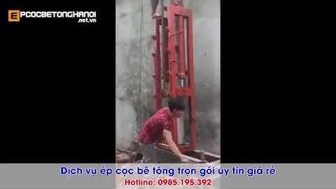 Thi công và ép coc bê tông Hà Nội. Hotline: 0985.195.392