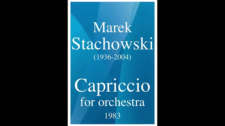 Marek Stachowski (1936-2004): Capriccio for orches...