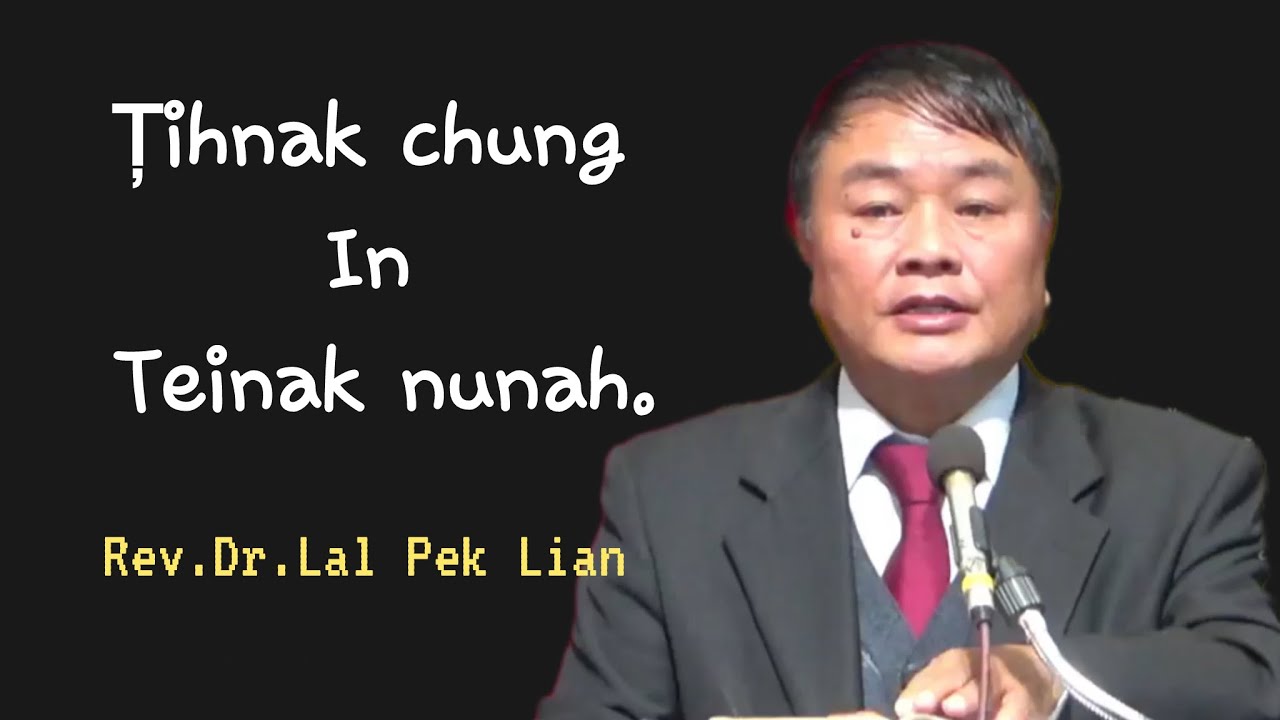 Rev.Dr.Lal Pek Lian || Țihnak chung in Teinak nunah.