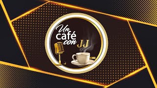 Un Café con JJ - 14 de Junio ¡Bienvenidos!