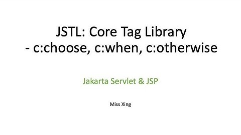 Jakarta Standard Tag Library (JSTL): Core Tag Library - c:choose, c:when, c:otherwise