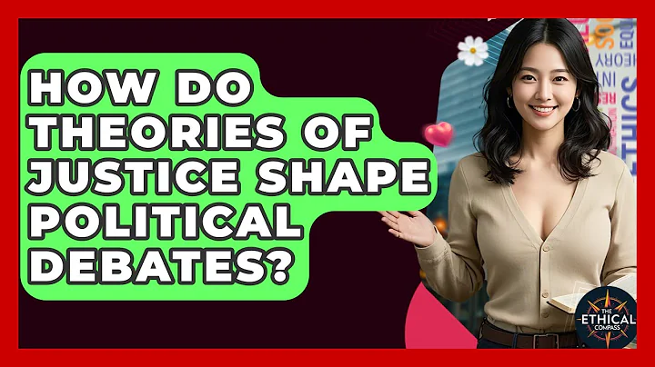 How Do Theories Of Justice Shape Political Debates? - The Ethical Compass