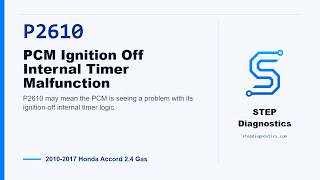 P2610: PCM Ignition Off Internal Timer Malfunction | 2010-2017 Honda Accord 2.4 Gas