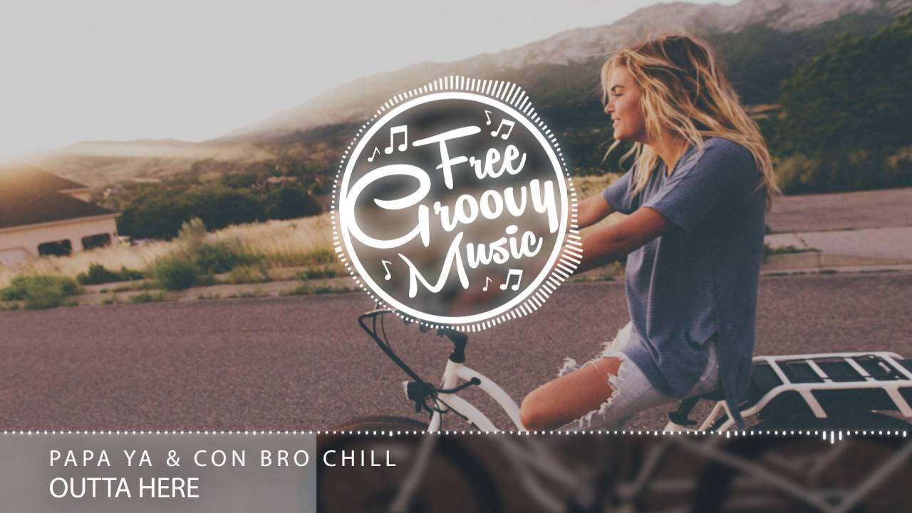 Papa Ya - Outta Here (feat. Con Bro Chill) ► Indie Pop ◄