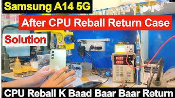 हिंदी मैं || Samsung A14 5G || After CPU Reball Return Again & Again || Solved||