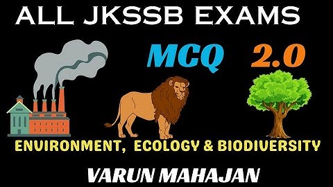 ALL JKSSB EXAMS | MCQ 2.0 | ENVIRONMENT ECOLOGY & BIODIVERSITY | BY VARUN MAHAJAN