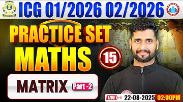 ICG GD Maths Practice Set | Maths Practice Set #15 | Matrix | Coast Guard Maths By Vishal Sir