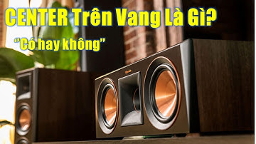 Cổng CENTER Là Gì? Âm Thanh Có Hay Không Khi Chơi Cổng CENTER