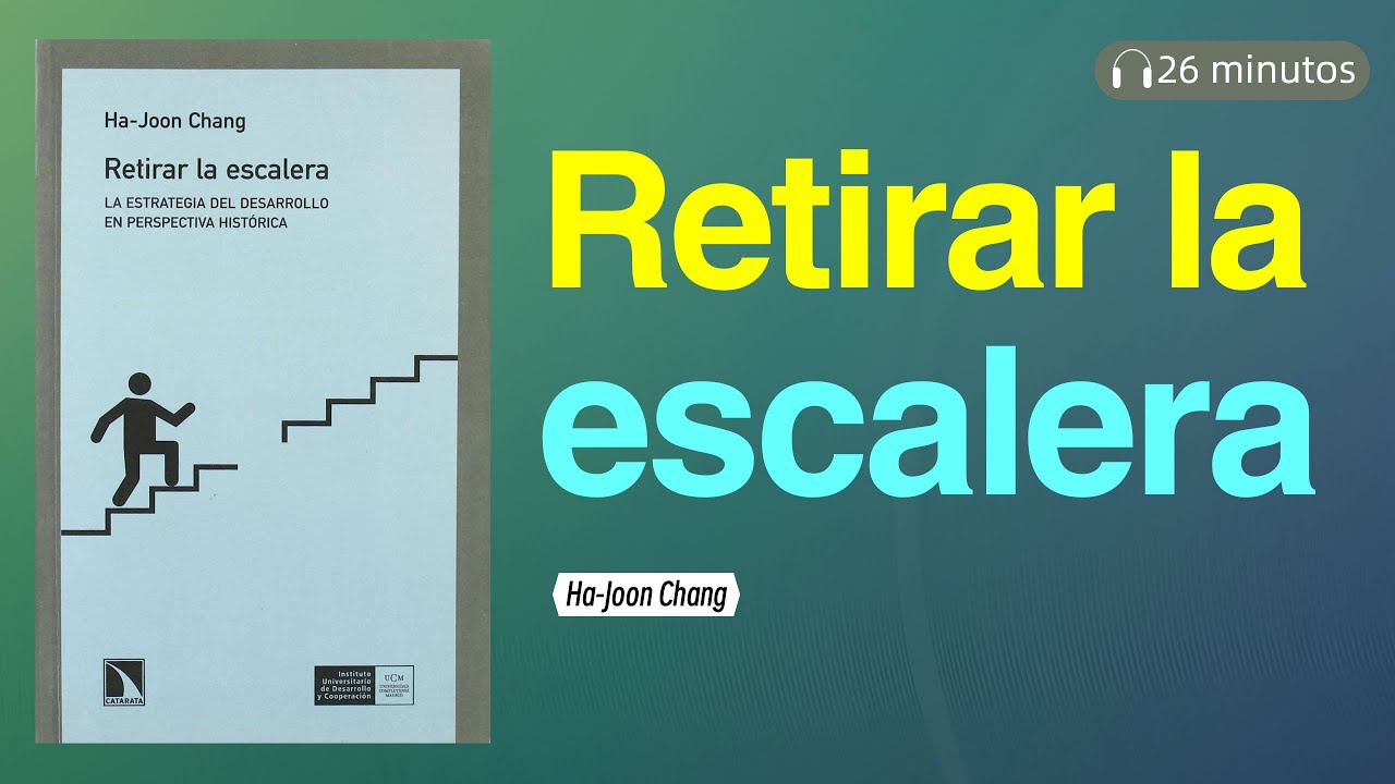Libro: Retirar la escalera: La estrategia del desarrollo en perspectiva