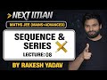 SEQUENCE AND SERIES_LEC-08 || IIT-JEE MAINS & ADVANCED || NEXT IITIAN BY RAKESH YADAV ||