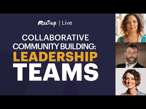 Recording| Collaborative Community Building: Leadership Teams - video from Meetup