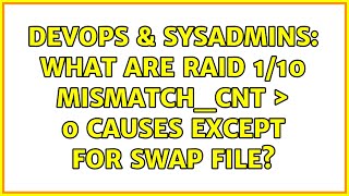 DevOps & SysAdmins: What are RAID 1/10 mismatch_cnt ＞ 0 causes except for swap file? Wealth