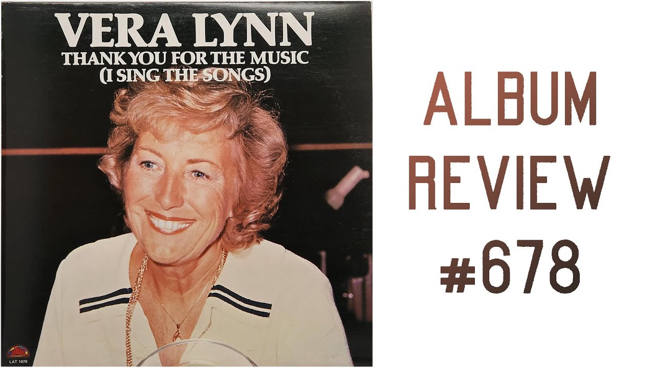 Album Review 678 - Vera Lynn - Thank You For The Music (I Sing the Songs)