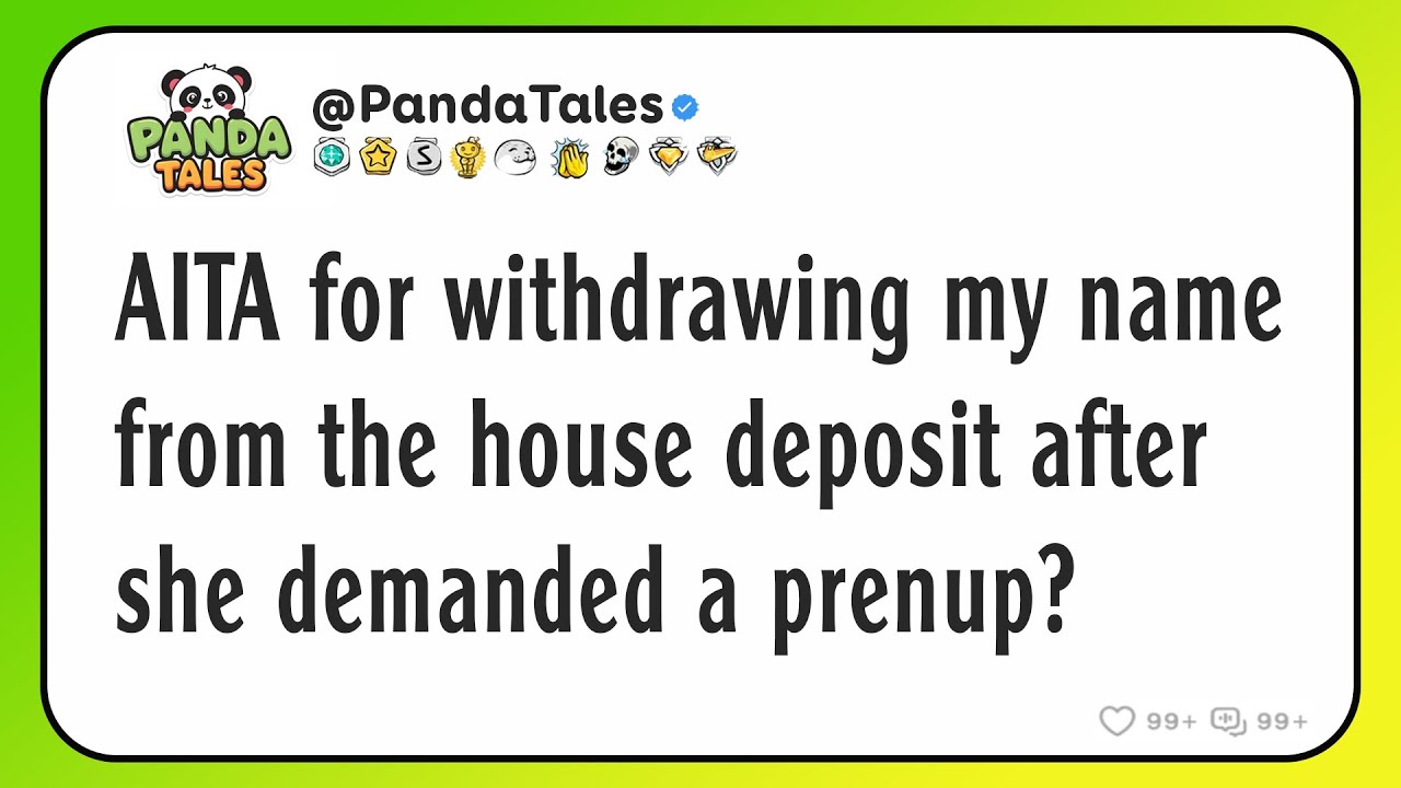 AITA for withdrawing my name from the house deposit after she demanded a prenup?