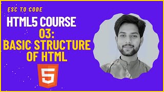 03: Understanding the Basic Structure of HTML(Boilerplate) |HTML Tutorial for Beginners| Esc to Code