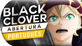 BLACK CLOVER - ABERTURA 1 (PORTUGUÊS) - HARUKA MIRAI (OPENING OP)