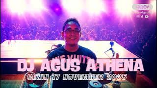 DJ AGUS TERBARU SENIN 17 NOVEMBER 2025 || FULL BASS ATHENA BANJARMASIN