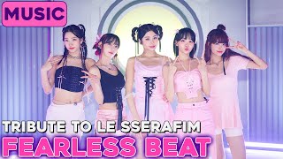Le Sserafim - Fearless Beat Tribute Song