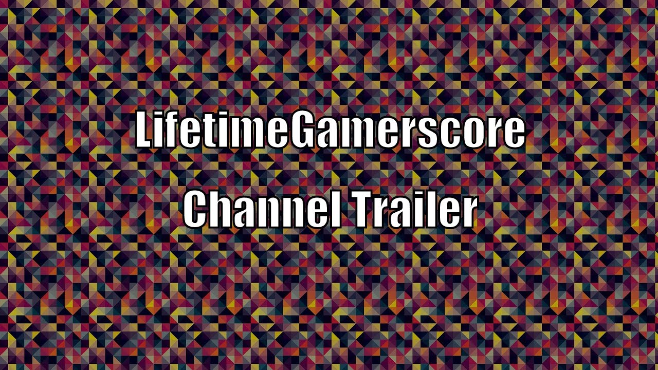 LifetimeGamerscore Channel Trailer